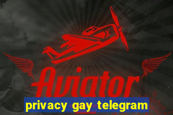 privacy gay telegram